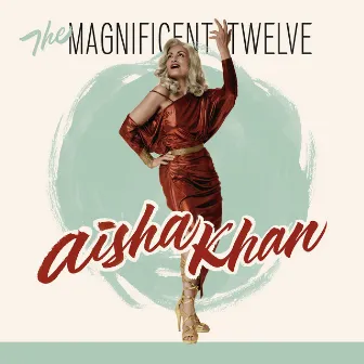 The Magnificent Twelve by Aisha Khan