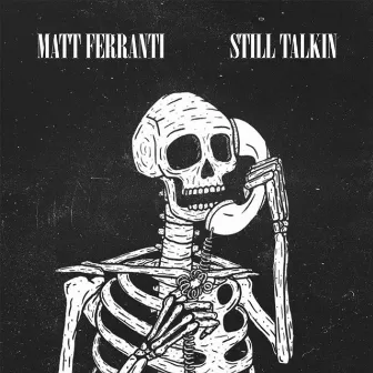 Still Talkin by Matt Ferranti