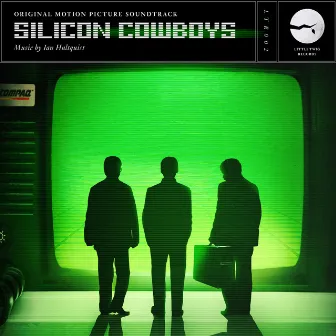 Silicon Cowboys (Original Motion Picture Soundtrack) by Ian Hultquist