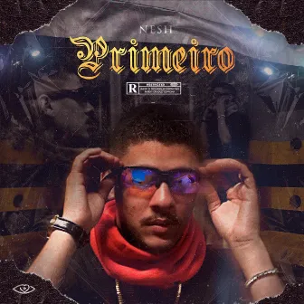 Primeiro by Nesh Mc