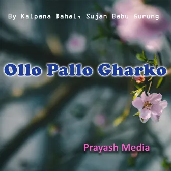 Ollo Pallo Gharko by Sujan Babu Gurung