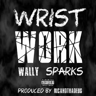 Wrist Work by Wally Sparks