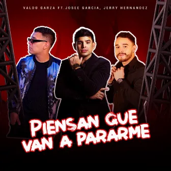 Piensan que van a pararme by Valdo Garza