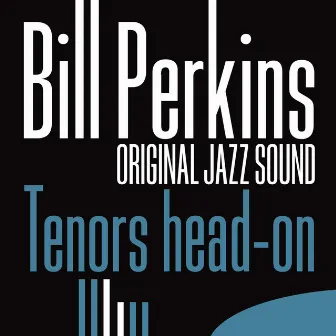 Tenors Head-On (Original Jazz Sound) by Bill Perkins