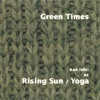 Green Times by Rising Sun