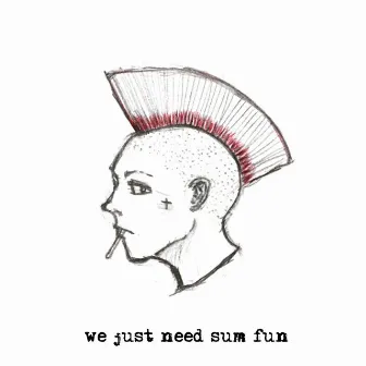 We Just Need Sum Fun by Tomie Swan