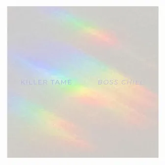 Boss Chill by Killer Tame