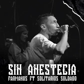 Sin Anestesia by La Farmakos