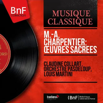 M.-A. Charpentier: Œuvres sacrées (Mono Version) by Claudine Collart