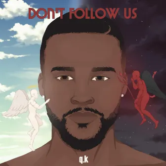 Don't Follow Us by Q.K