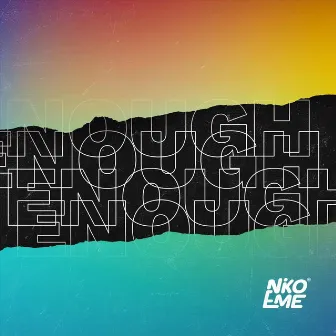 Enough by Niko Eme