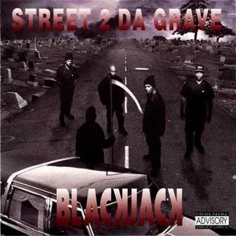 Street 2 Da Grave by Blackjack