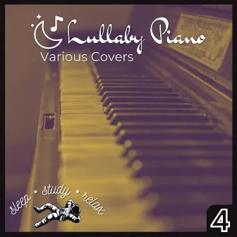 Lullaby Piano Various Covers 4 by Lullaby Piano