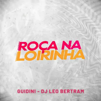 Roça na Loirinha by Dj Leo Bertram