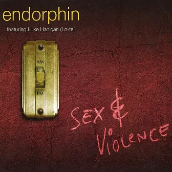 Sex & Violence by Endorphin