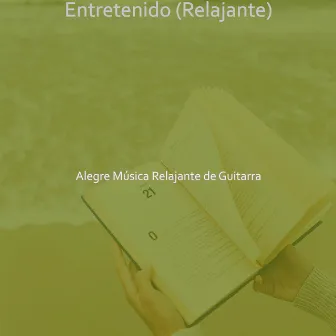 Entretenido (Relajante) by Alegre Musica Relajante de Guitarra