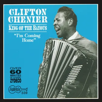 King of the Bayous: I'm Coming Home by Clifton Chenier