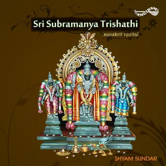 Sri Subramanya Trishathi by Shyam Sundar