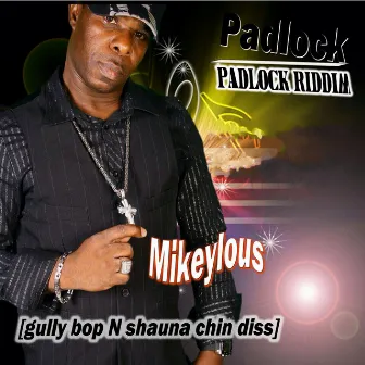 Padlock (Gully Bop N Shauna Chin Diss) [Padlock Riddim] by Mikeylous