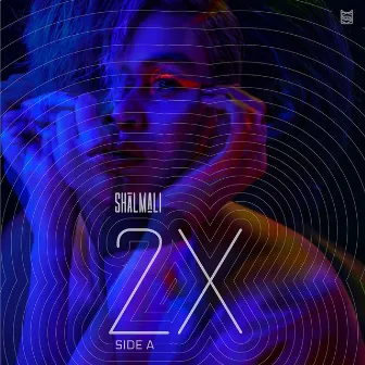 2X Side A by Shalmali Kholgade