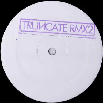 Remixed, Pt. 2 by Truncate