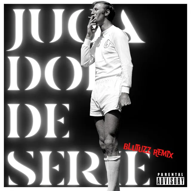 JUGADOR DE SERIE - Blutuzz Remix