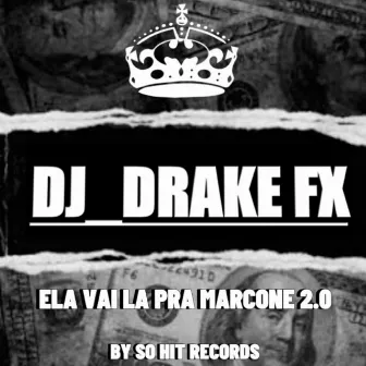 Ela Vai pra Marcone 2.0 by DJ DRAKE FXP