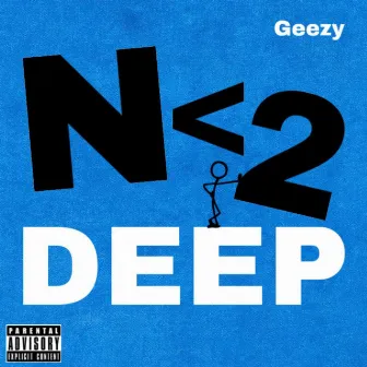 Not Too Deep by Geezy