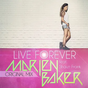 Live forever (feat. Shaun Frank) [Original Mix] by Marien Baker