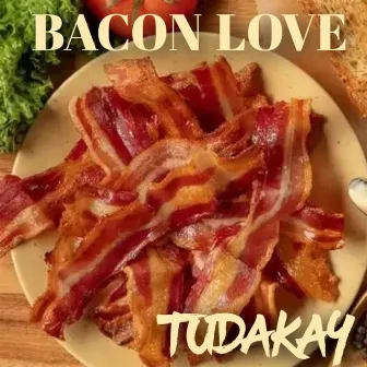 Bacon Love by Tudakay