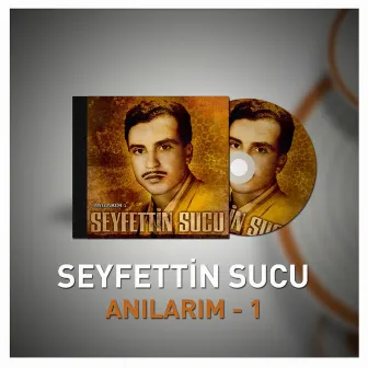 Anılarım, Vol. 1 by Seyfettin Sucu