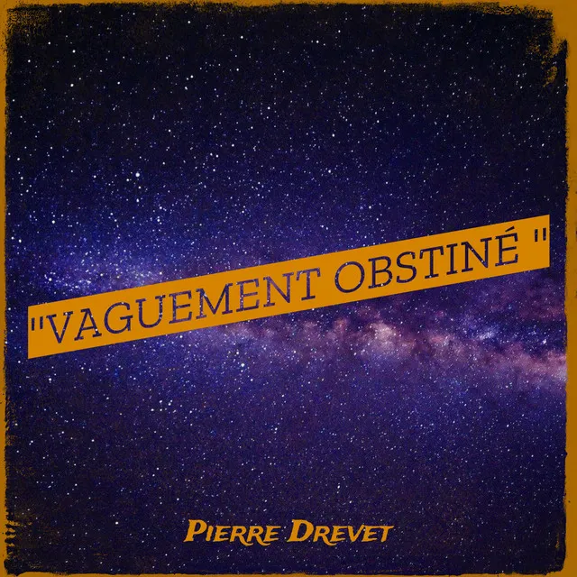 "Vaguement Obstiné "