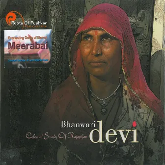 Bhanwari Devi - Celestial Sounds of Rajasthan by Bhanwari Devi