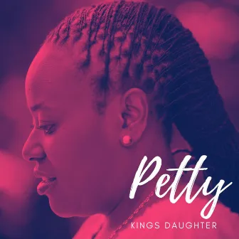 Petty by Kings Daughter