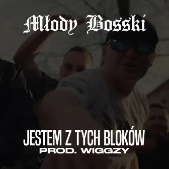 Jestem z tych bloków by Młody Bosski