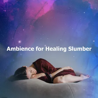 Ambience for Healing Slumber by Sleep Music Therapy