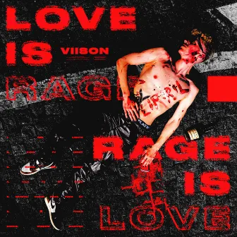 Love Is Rage : Rage Is Love by Vii$oN