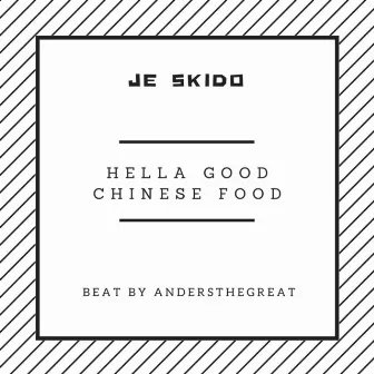 Hella Good Chinese Food by Je Skido