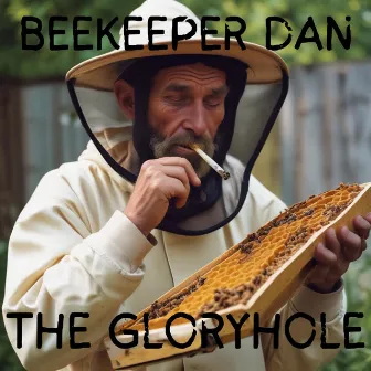 The Gloryhole by Beekeeper Dan