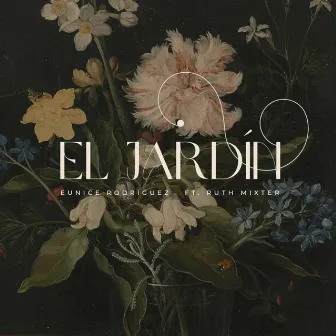 El Jardín by Eunice Rodriguez