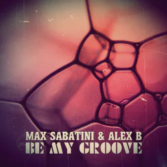 Be My Groove by Alex B