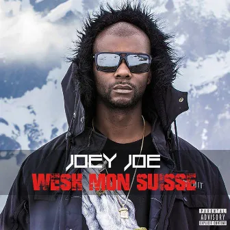 Wesh mon Suisse by Joey Joe