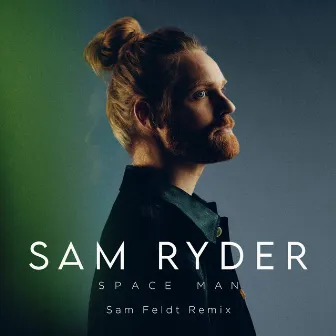 SPACE MAN (Sam Feldt Remix) by Sam Ryder