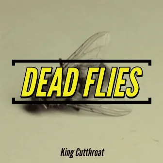 Dead Flies by King Cutthroat