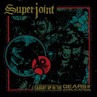 Caught up in the Gears of Application by Superjoint