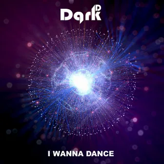 I Wanna Dance by Dark.D