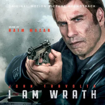 I Am Wrath (Original Motion Picture Soundtrack) by Haim Mazar