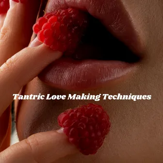 Tantric Love Making Techniques: Sensual Beats and Erotic Rhythms, Enhancing Intimacy and Pleasure, Tantra for Deep Connection by Tantric Sex