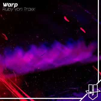 Warp by Ruby Von Traxx