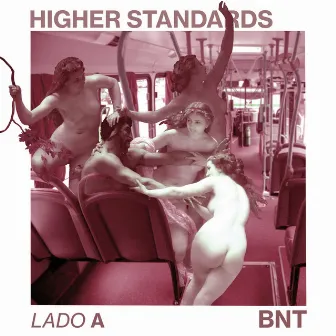 Higher Standards (Lado A) by BNT